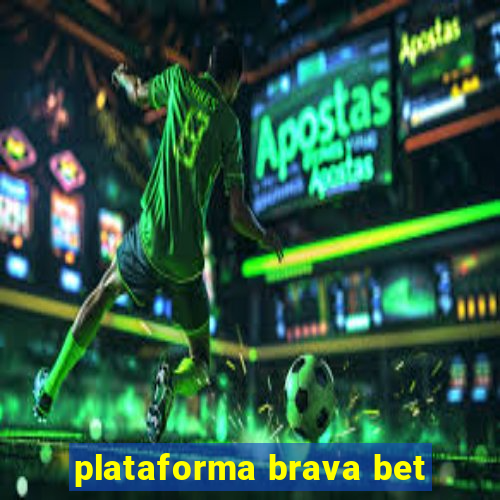 plataforma brava bet